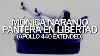 Mónica Naranjo - Pantera en Libertad (Apollo 440 Extended)