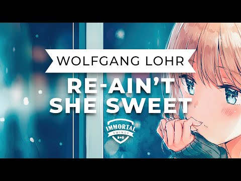 Wolfgang Lohr - Re-Ain't She Sweet (Electro Swing)