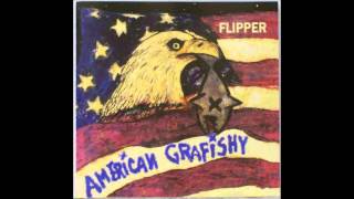 Flipper - We&#39;re Not Crazy