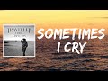 Sometimes I Cry (Lyrics) by Chris Stapleton