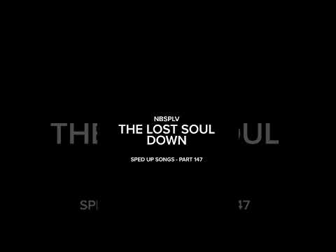 sped up songs - part 147 || NBSPLV - The Lost Soul Down