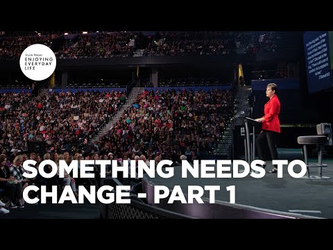 Something Needs to Change - Part 1 | Joyce Meyer | Enjoying Everyday Life