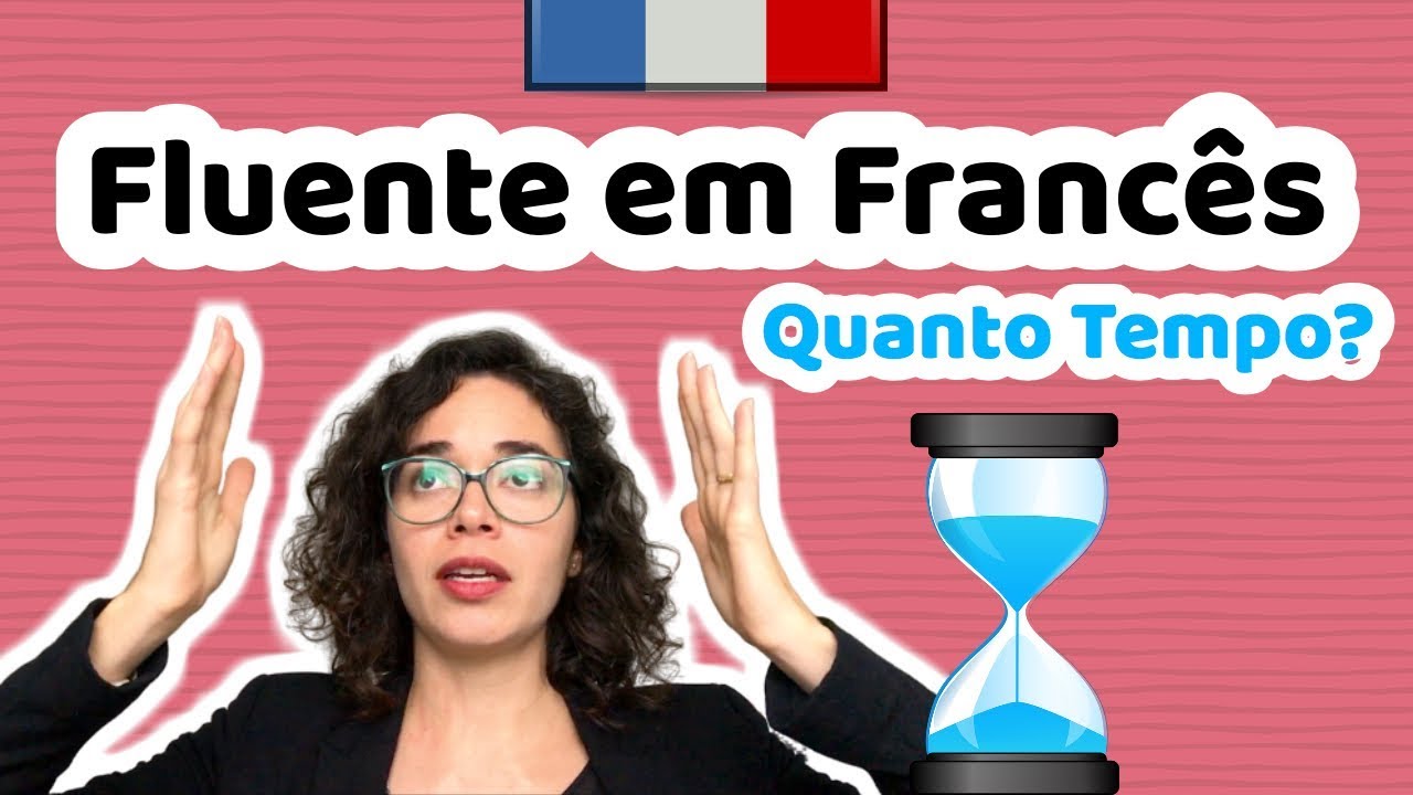 Quanto Tempo para Ficar Fluente em Francês? | Afrancesados