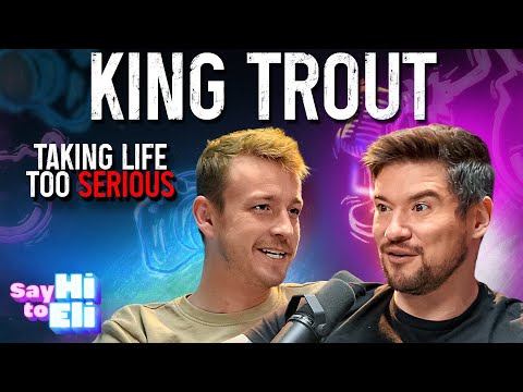 Say Hi to Eli and King Trout