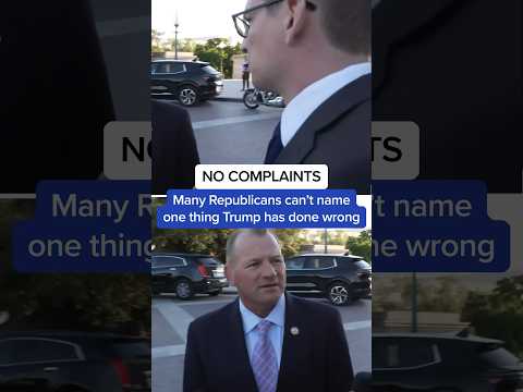NO COMPLAINTS-Many Republicans can't name one thing Trump has done wrong