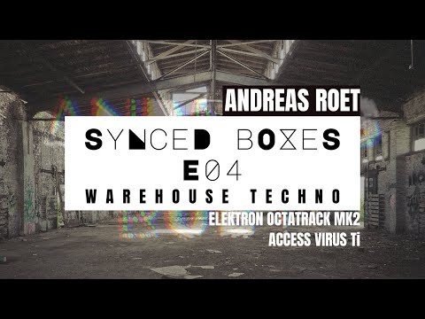 SYNCEDBOXES E04 - Warehouse Techno / DAWless /OctatrackMK2 / Virus Ti /  Live Set by Andreas Roet