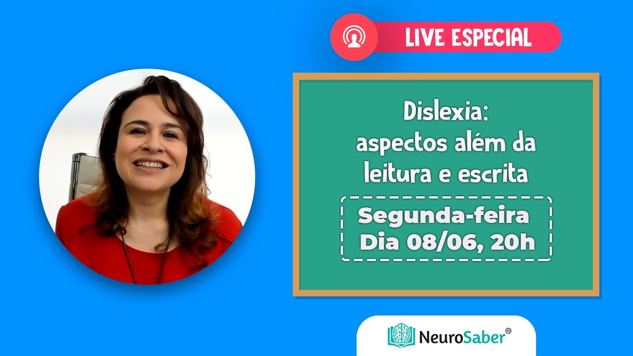 Dislexia: aspectos além da leitura e escrita | LIVE NeuroSaber