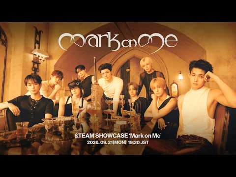 &TEAM SHOWCASE 'Mark on Me'