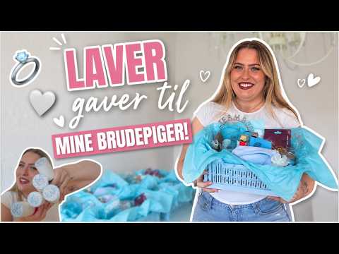 Jeg laver brudepige-gaver!!!