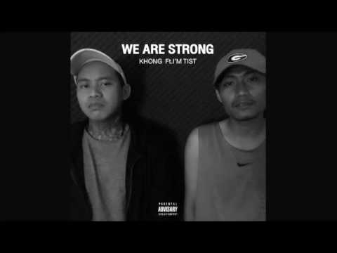 KHONG - We Are Strong ft. I'M Tist