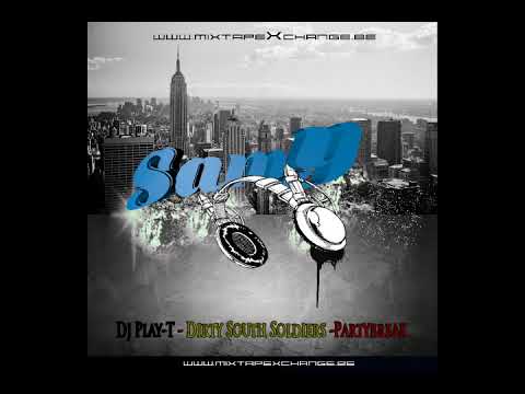 Dj Play-T - Dirty South Soldiers - Partybreak