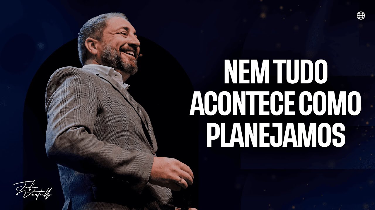 Nem tudo acontece como planejamos | Julio Vertullo