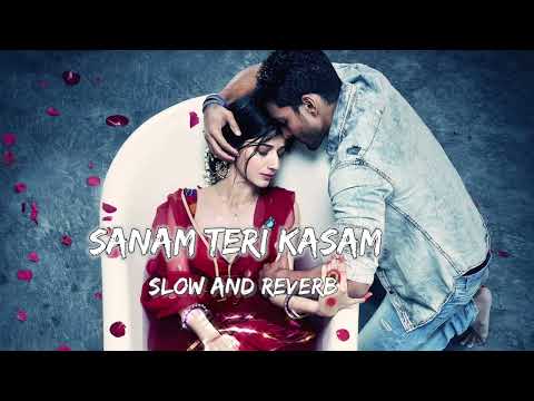 Sanam Teri Kasam || Slow And Reverb Song || Lofi Song 
