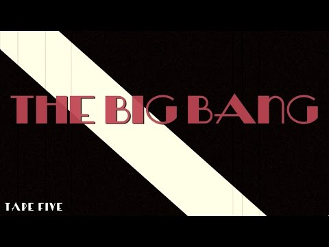 TAPE FIVE - The Big Bang