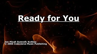 Ready for You - Kutless - Lyrics