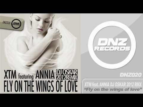 DNZ020 // XTM ft. ANNIA - FLY ON THE WINGS OF LOVE [DJ OSKAR 2012 REMIX]