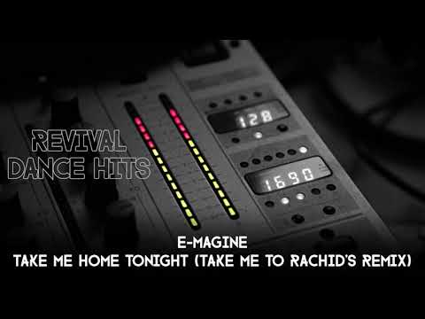 E-Magine - Take Me Home Tonight (Take Me To Rachid's Remix) [HQ]