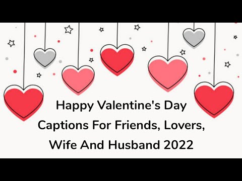 Happy Valentine's Day Captions For Friends, Lovers, Wife And Husband 2022