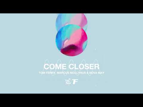 Tom Ferry, Marcus Mollyhus & Nova May - Come Closer