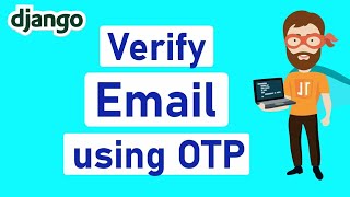 Email Verification in Django using OTP - OTP expires every 5mins.