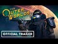 The Outer Worlds - Official Launch Trailer