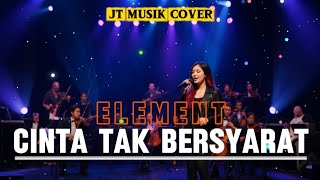 Download lagu CINTA TAK BERSYARAT [ELEMENT] cover mp3