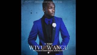 Download lagu Y TONY - Wivu Wangu...( Audio) 2016 mp3 Download lagu Y TONY - Wivu Wangu...( Audio) 2016 mp3