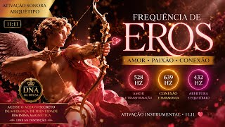 💘 FREQUÊNCIA DE EROS | A Energia que Faz Você Ser Sentida, Desejada e Difícil de Esquecer 