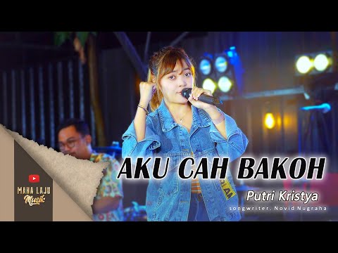 AKU CAH BAKOH -  PUTRI KRISTYA (OFFICIAL LIVE MAHA LAJU MUSIK)