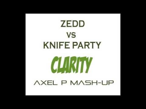 Zedd vs Knife Party - Clarity (Axel P  Mash-up)