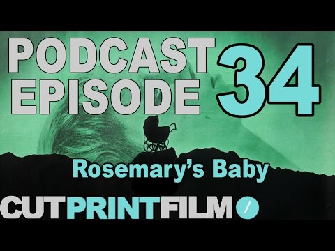 CutPrintFilm Podcast // Episode 34: Rosemary's Baby