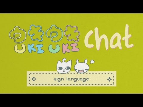 Uki Uki Chat! - Sign Language