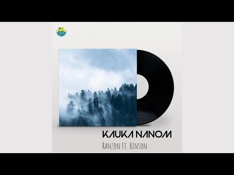 Kauka Nanom - Ranzon Ft. Binson