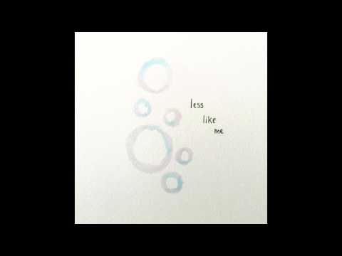 'Less Like Me' by Feather (for Adam)