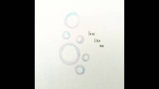 'Less Like Me' by Feather (for Adam)