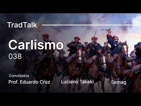 TradTalk Podcast #038 - O Carlismo