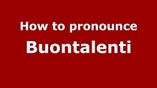 How to pronounce Buontalenti