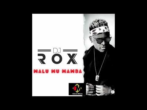 DJ Rox IKARTASHI   Malu mu mamba