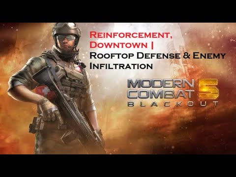 Modern Combat 5: Blackout – Reinforcement, Downtown | Rooftop Defense & Enemy Infiltration