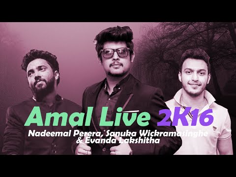 Amal Live 2k16 - Nadeemal Perera | Sanuka Wickramasinghe | Evanda Lakshitha
