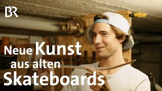 Von der Straße zum Designobjekt: Skateboard-Upcycler Moritz Bacher | Schwaben & Altbayern | BR
