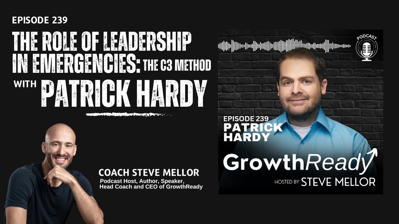 Episode 239 - The Role of Leadership in Emergencies: The C3 Method with Patrick Hardy