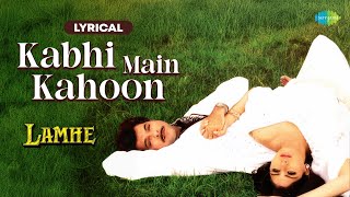 Kabhi Main Kahoon Lyrical | Lamhe | Lata Mangeshkar | Hariharan | Sridevi | Anil Kapoor |90s Classic
