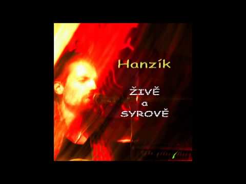 Hanzík - Hanzík - ŽIVĚ a SYROVĚ
