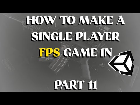 How to Make a Single Player FPS Game in Unity - Part 11