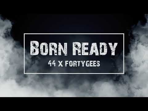 44 x Fortygees - Born Ready