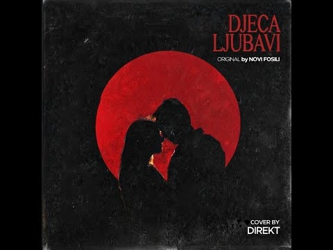 DIREKT - DJECA LJUBAVI (NOVI FOSILI COVER)