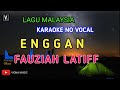 FAUZIAH LATIFF ENGGAN KARAOKE NO VOCAL LIRIK LAGU MALAYSIA VIONA MUSIC