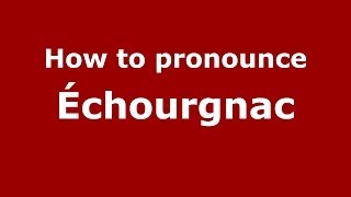 How to pronounce &eacute;chourgnac