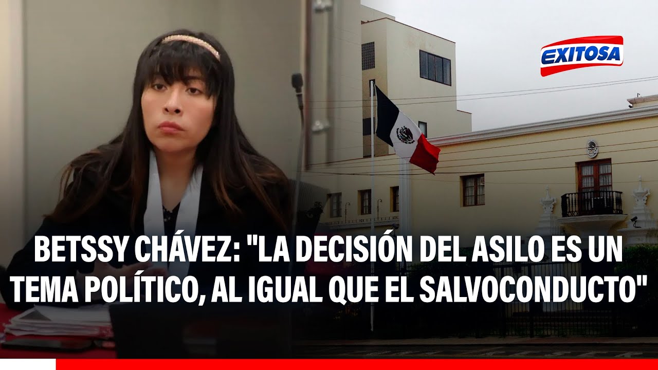 🔴🔵 Betssy Chávez: "La decisión del asilo es un tema político, al igual que el salvoconducto"